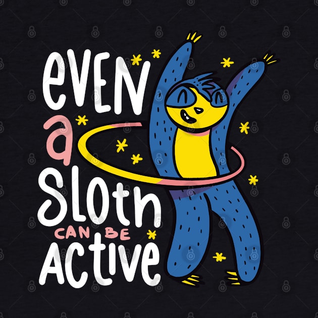 Funny Sloth Lover Gifts, Even A Sloth Can Be Active by hugandmug